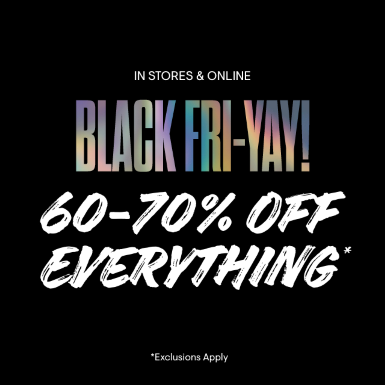 Aeropostale Campaign 27 Aero Black Fri YAY 60 70 Off Everything EN 1280x1280 1